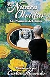 Para Nuca Olvidar: La Promesa del Amor (Spanish Edition)