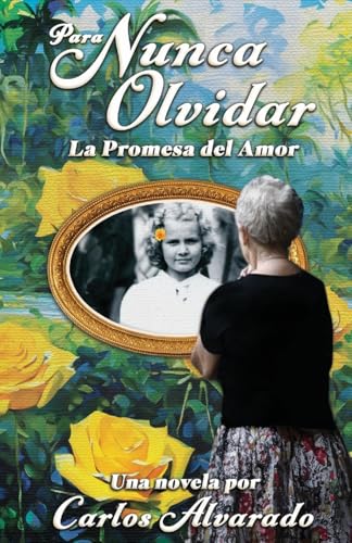 Para Nuca Olvidar: La Promesa del Amor (Spanish Edition)