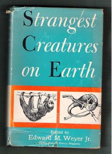 Strangest Creatures on Earth. Adventures Among ... B000WP49S2 Book Cover