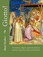 Giotto!: Presciences, religion, empirical medicine, spiritual experience, future, Universe. (15 Book 95) 1512187267 Book Cover