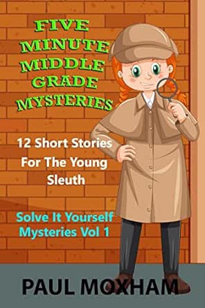 Five Minute Middle Grade Mysteries (Solve It Yourself Mysteries Book 1)