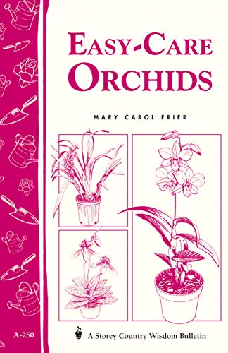 Easy-Care Orchids: Storey's Country Wisdom Bulletin A-250 (Storey Country Wisdom Bulletin)