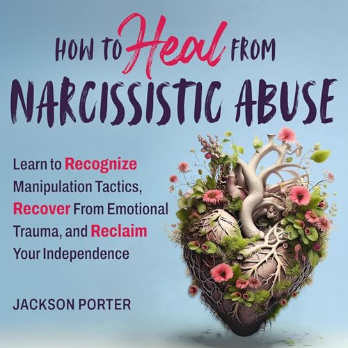 How to Heal from Narcissistic Abuse by Jackson Porter episode artwork