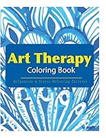 Art Therapy Coloring Book: Art Therapy Coloring Books for Adults : Stress Relieving Patterns 1517693101 Book Cover