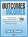 Outcomes and Incomes: How to Evaluate, Improve, and Market Your Psychotherapy Practice by Measuring Outcomes