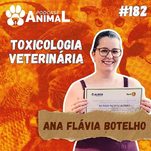Page de couverture de Podcast Animal 182 - Toxicologia Veterinária com Ana Flávia Machado Botelho