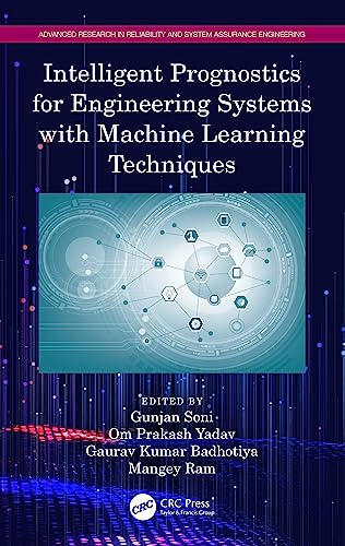 Intelligent Prognostics for Engineering Systems with Machine Learning Techniques (Advanced Research in Reliability and System Assurance Engineering) view 2