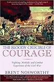 The Bloody Crucible of Courage: Fighting Methods and Combat Experience of the Civil War