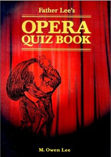 Father Lee's Opera Quiz Book : le livre de quiz sur l'opéra pour passionnés