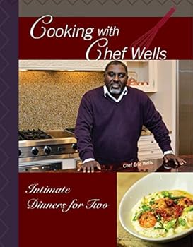 Paperback Cooking with Chef Wells: Intimate Dinners for Two Book