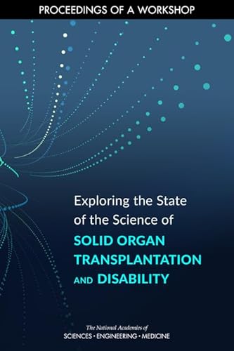 Exploring the State of the Science of Solid Organ Transplantation and Disability: Proceedings of a Workshop