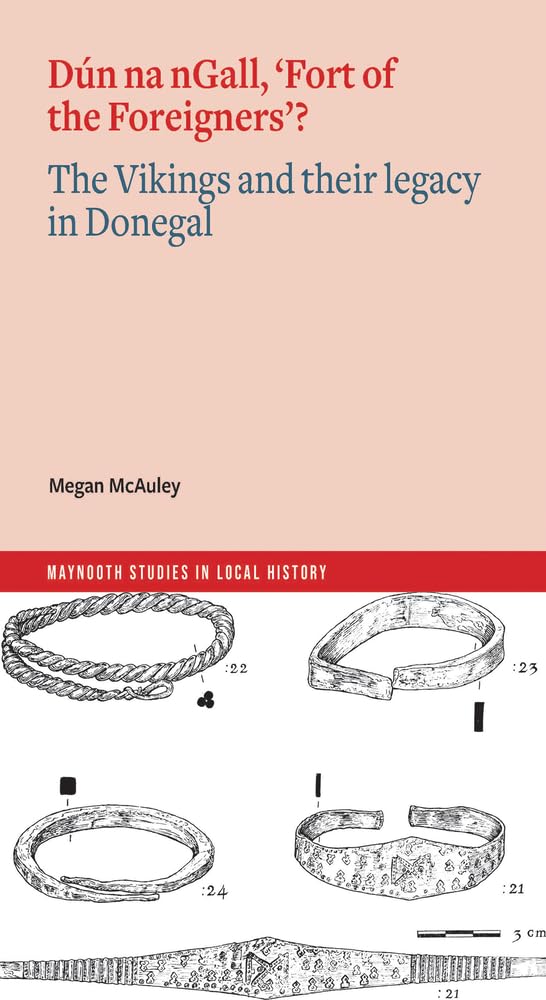 Dun na nGall, 'Fort of the Foreigners'?: The Vikings and their legacy in Donegal (Maynooth Studies in Local History)