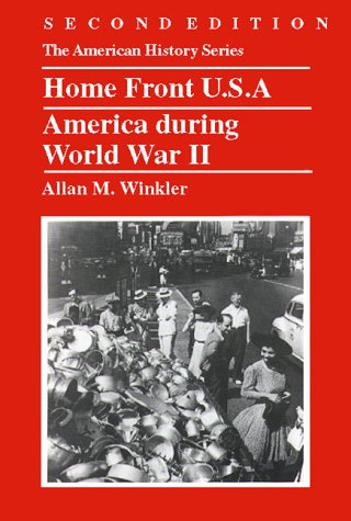 Home Front U.S.A.: America during World War II: Winkler, Allan M ...