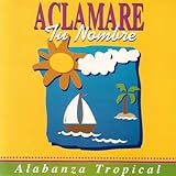 Aclamare Tu Nombre - Alabanza Tropical