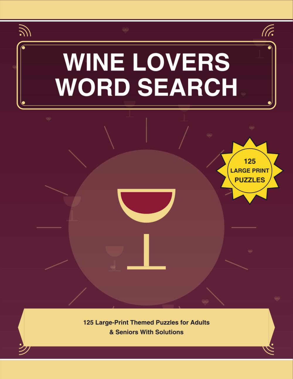 Wine Lovers Word Search: 125 Large-Print Themed Puzzles for Wine Lovers and Sommeliers
