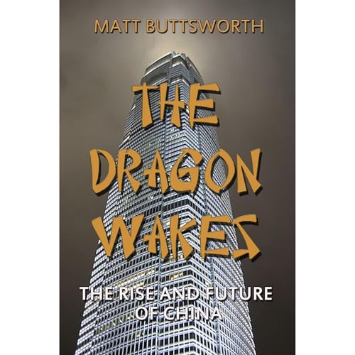 The Dragon Wakes - The Rise and Future of China Audiolibro Por Matt Buttsworth arte de portada