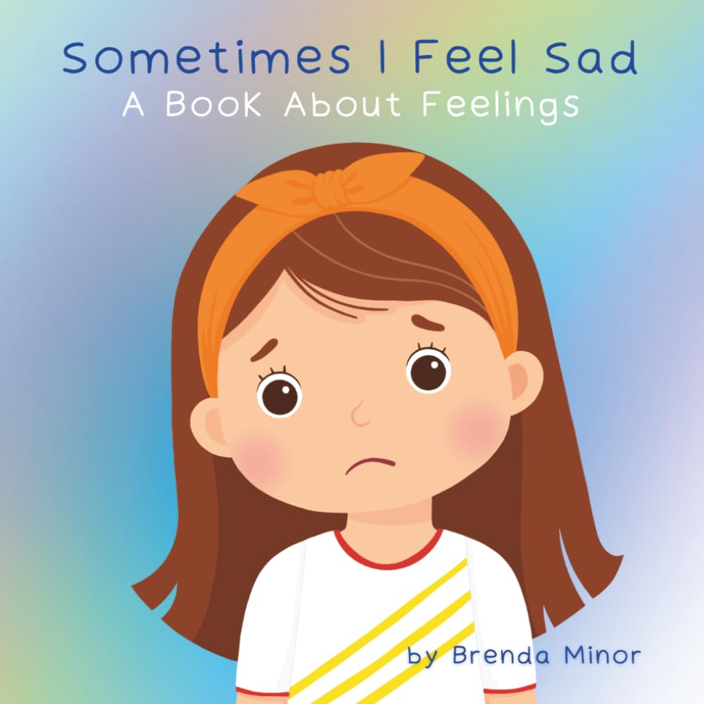 Sometimes I Feel Sad: A Book about Feelings