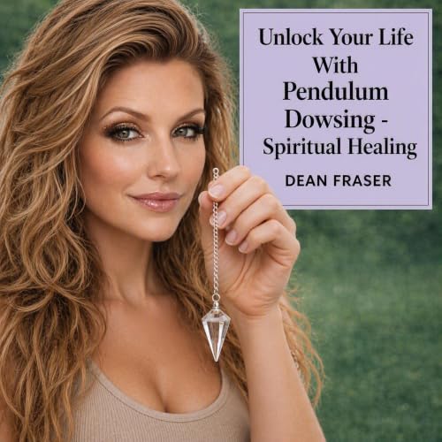 Unlock Your Life with Pendulum Dowsing: Spiritual Healing cover art