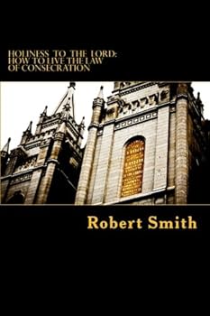 Paperback Holiness to the Lord: How to Live the Law of Consecration Book