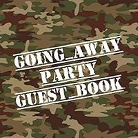 Going Away Party Guest Book: Soldier Deployment - Boot Camp - Basic Training - Camo Military Going Away Party Sign In Book for Military Personnel - ... Lines for Name and Address (Size 8.25 x 8.25) 1091916039 Book Cover