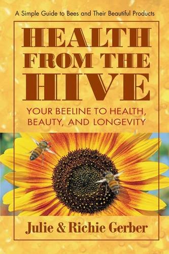 Health From The Hive: Your Beeline to Health, Beauty, and Longevity