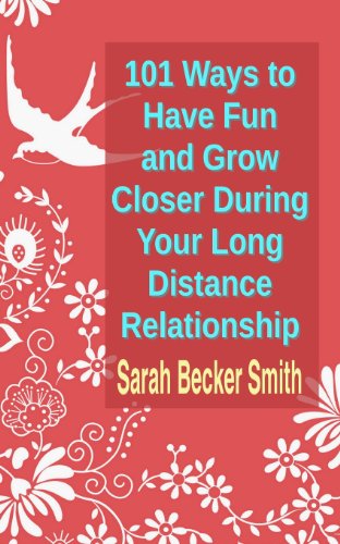 101 Ways to Have Fun and Grow Closer During Your Long Distance Relationship