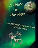 In-World is Our Stage: the TSH Quill & Quarrel Troupe 1490926887 Book Cover