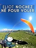  Eliot Nochez, né pour voler