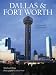 Dallas & Fort Worth: A Pictorial Celebration