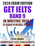 GET IELTS BAND 9 In Writing Task 2 - With These 15 Band 9 Model Essays (IELTS Practice Test Material...