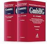 Kommentar zum Gesetz betreffend die Gesellschaften mit beschränkter Haftung (GmbH-Gesetz): Band I: Systematische Darstellungen, §§ 1-34 GmbHG. Band II: §§ 35-88 GmbHG, EGGmbHG