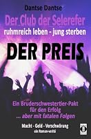 Der Club der Selerefer ruhmreich leben - jung sterben: DER PREIS: Ein Bruderschwestertier-Pakt für den Erfolg: Macht - Geld - Verschwörung. Ein Roman-verité 3947003838 Book Cover