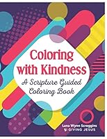Coloring with Kindness : Scripture Guided Coloring Book 1702135799 Book Cover