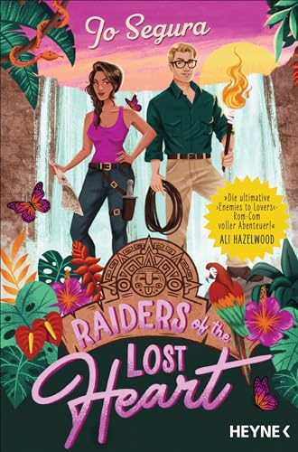 Raiders of the Lost Heart: Roman – »Die ultimative ›Enemies to Lovers‹-Rom-Com voller Abenteuer!« Ali Hazelwood (German Edition)