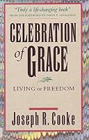 Celebration of Grace Living in Freedom 0310529611 Book Cover