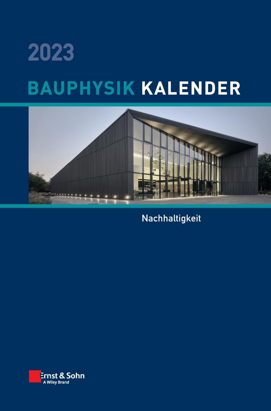 Bauphysik-Kalender 2023: Schwerpunkt: Nachhaltigkeit