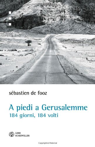 A piedi a Gerusalemme. 184 giorni, 184 volti A piedi a Gerusalemme. 184 giorni, 184 volti