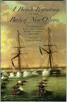 A British Eyewitness At The Battle Of New Orleans: The Memoir Of Royal Navy Admiral Robert Aitchison,1808-1827 0917860500 Book Cover