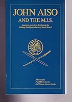 John Aiso and the M.I.S. Japanese-American Soldiers in the Military Intelligence Service, World War II B000LC73RK Book Cover