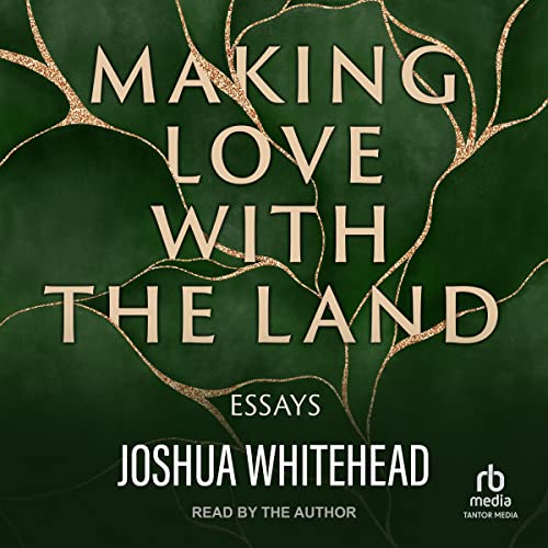 Making Love with the Land by Joshua Whitehead episode artwork