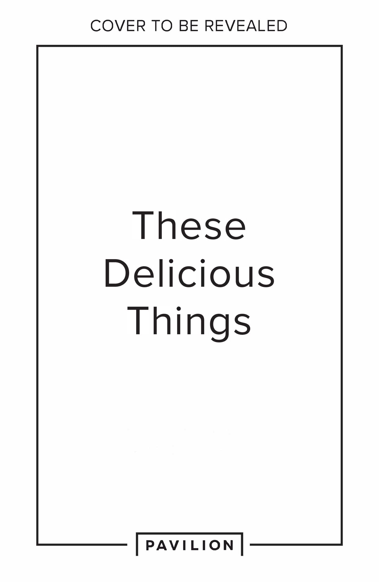 Pavilion Books These Delicious Things: The new charity cookbook with amazing recipes from household names including Nigella Lawson, Jamie Oliver and Stanley Tucci
