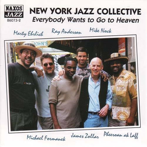 NEW YORK JAZZ COLLECTIVE: Everybody Wants to Go to Heaven [Audio CD] New York Jazz Collective