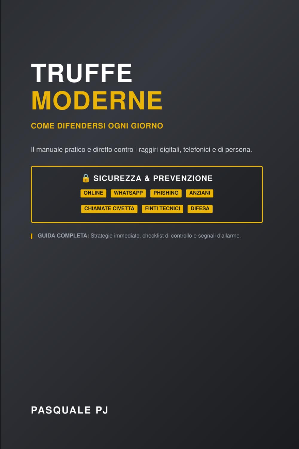 TRUFFE MODERNE Come difendersi ogni giorno: Guida pratica per proteggere te e la tua famiglia da telefonate, SMS, WhatsApp, email, falsi investimenti e raggiri online Le truffe sono cambiate.