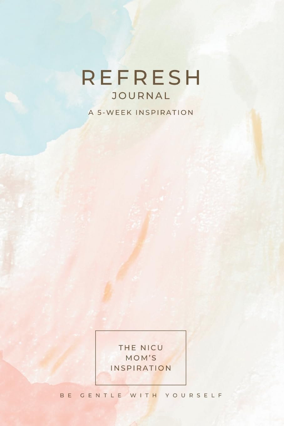 The NICU Mom's Inspiration - Refresh Journal: The NICU Mom's - Refresh Journal
