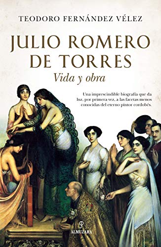 Julio Romero de Torres: Vida y obra (Memorias y biografías)