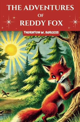 The Adventures of Reddy Fox: A Classic Children's Story Book