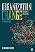 Organization Change: Theory and Practice
