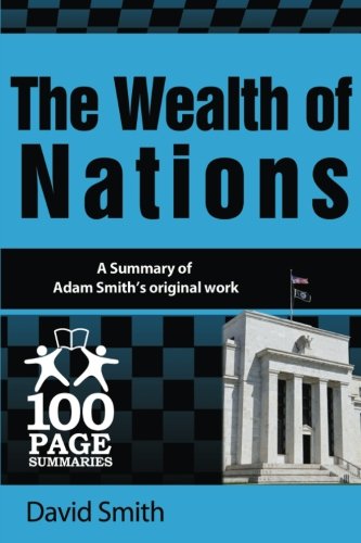 The Wealth of Nations (100 Page Summaries)