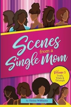 Paperback Scenes From A Single Mom (Truth, Trials & Triumph) Book