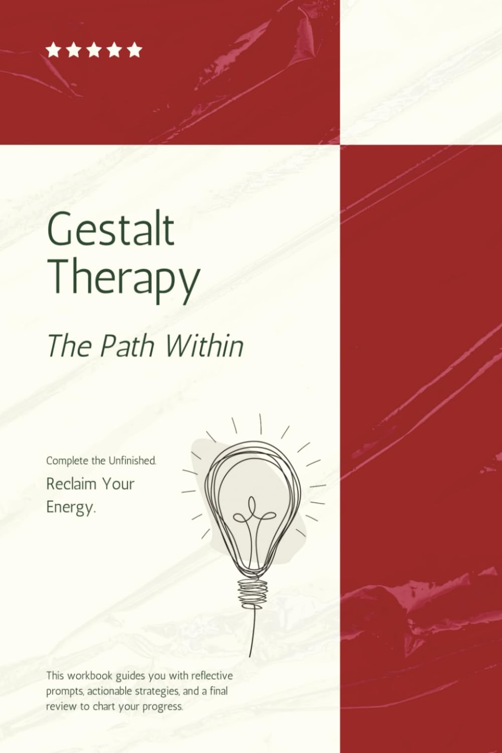 Gestalt Therapy: The Path Within, A Workbook for Awareness, Growth, and Wholeness With Guided Prompts and Exercises for Self-Discovery, Inner Child Healing, Mindfulness, & Emotional Regulation